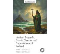 Ancient Legends, Mystic Charms & Superstitions of Ireland
