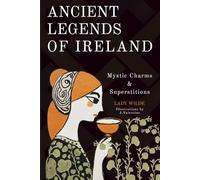 Ancient Legends of Ireland: Mystic Charms & Superstitions