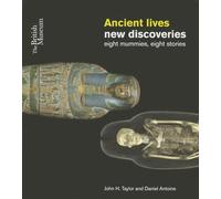 Ancient Lives New Discoveries: eight mummies, eight stories