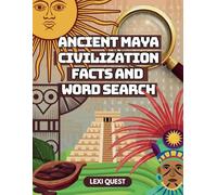Ancient Maya Civilization Facts and Word Search: Learn About Maya History and Culture with Fun Facts and Word Search Games - Perfect for Classrooms and Travel Activities