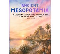 Ancient Mesopotamia: A Coloring Adventure Through the Cradle of Civilization