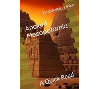 Ancient Mesopotamia: A Quick Read