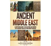Captivating History Ancient Middle East (Tascabile)