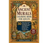 Ancient Murals Coloring Book for Adults: 50 Original Mural-Inspired Coloring Pages with Fascinating Facts | Discover Ancient Wall Paintings, Temple ... Frescoes from India and Around the World