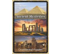 Ancient Mysteries Crossword Puzzles: Crossword Puzzles with Easy to Read about Ancient Mysteries, Lost Civilizations, Legends and More | 6x9 inches, ... History Buffs, Mystery Lovers, Puzzle Fans