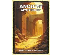 Ancient Mysteries Word Search Puzzles: Word Search Puzzles with Easy to Read about Lost Cities, Ancient Legends, and Historical Enigmas | 6x9 inches, ... Buffs, Mystery Fans, and Puzzle Lovers