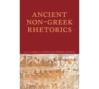 Ancient Non-Greek Rhetorics (Tascabile) Lauer Series in Rhetoric and Composition