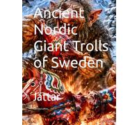 Ancient Nordic Giant Trolls of Sweden: Jättar