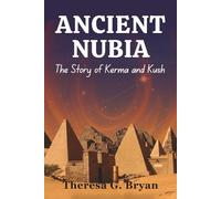 Ancient Nubia: The Story of Kerma and Kush