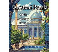 Ancient Persia: Adult Coloring Book