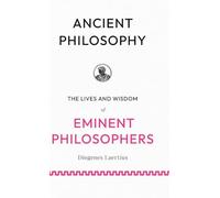 Ancient Philosophy: The Lives and Wisdom of Eminent Philosophers