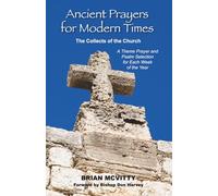 Ancient Prayers for Modern Times: The Collects of the Church - A Year of Treasured Prayers