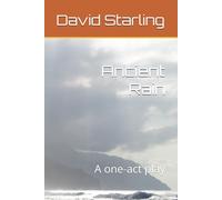 Ancient Rain: A one-act play