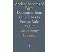 Ancient Records of Egypt: Documents from Early Times to Persian Rule