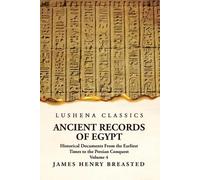 Ancient Records of Egypt Historical Documents From the Earliest Time (Tascabile)