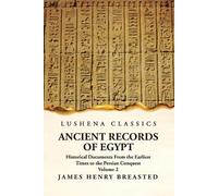 Ancient Records of Egypt Historical Documents From the Earliest Time (Tascabile)