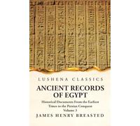 Ancient Records of Egypt Historical Documents From the Earliest Times to the Persian Conquest, Collected Edited and Translated With Commentary; The Nineteenth Dynasty Volume 3