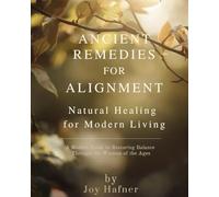 Ancient Remedies for Alignment: Natural Healing for Modern Living