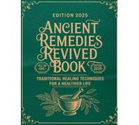 Ancient Remedies Revived Book; Traditional Healing Techniques for a Healthier Life