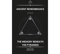 Ancient Remembrance: The Memory Beneath the Pyramids