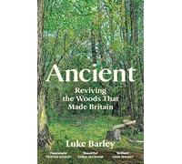 Ancient: Reviving the Woods That Made Britain
