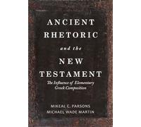 Ancient Rhetoric and the New Testament: The Influence of Elementary Greek Composition