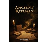 Ancient Rituals: 100 True Stories of Mysterious Practices