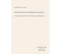 Ancient Rome and Modern America: A Comparative Study of Morals and Manners