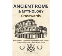Ancient Rome and Mythology Crosswords: 60 Crossword Puzzles for Adults Celebrating Roman Emperors, Legendary Gods & Epic Myths | Teens and Adults | Easy to Read | 6 x 9 inches | Solutions Included