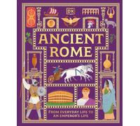 Ancient Rome : From Everyday Life to An Emperor's Life - DK