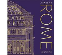 Ancient Rome: The Definitive Visual History (DK Classic History) by DK