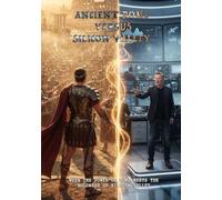 ANCIENT ROME VERSUS SILICON VALLEY: WHEN THE POWER OF ROME MEETS THE BOLDNESS OF SILICON VALLEY