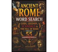 Ancient Rome Word Search: Gods, Legends, Scandals & the Fall of Rome Through 55 Immersive Puzzles