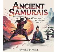 Ancient Samurais : Warrior Spirit Coloring Book - 50 Scenes of Ronin Warriors, Ninja Legends, Cherry Blossoms & Zen Gardens for Mindful Relaxation and Creative Meditation