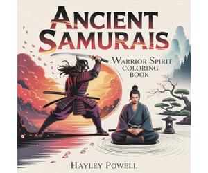 Ancient Samurais : Warrior Spirit Coloring Book - 50 Scenes of Ronin Warriors, Ninja Legends, Cherry Blossoms & Zen Gardens for Mindful Relaxation and Creative Meditation