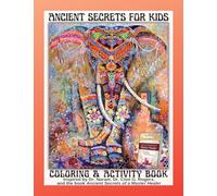 Ancient Secrets for Kids: Coloring and Activity Book
