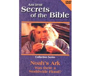 Ancient Secrets of the Bible: Noah's Ark - Was There a Worldwide Flood?