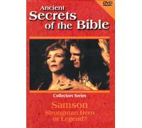 Ancient Secrets of the Bible: Samson - Strongman Hero or Legend?