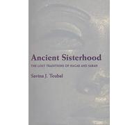 Ancient Sisterhood: The Lost Traditions of Hagar and Sarah