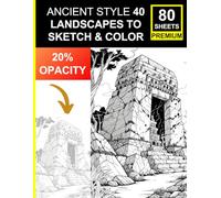 Ancient Style: 40 Landscapes to Sketch & Color (80 Premium Sheets with 20% Opacity): Traceable Ancient Scenery to Practice Shading, Texture, and Composition Skills