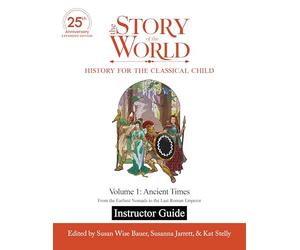 Ancient Times Instructor Guide: From the Earliest Nomads to the Last Roman Emperor (1)