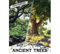 Ancient Trees Photo Book: Captivating Gift Showcasing 40 Majestic Forest Images Featuring Old-Growth Trees And Timeless Natural Beauty