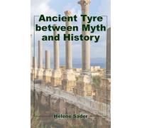 Ancient Tyre between Myth and History