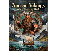Ancient Vikings Adult Coloring Book: Intricate Norse Designs, Viking Warriors, Longships & Nordic Patterns for Relaxation and Creativity