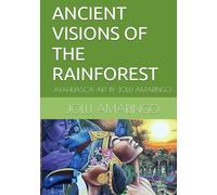 ANCIENT VISIONS OF THE RAINFOREST: AYAHUASCA ART BY JOLU AMARINGO