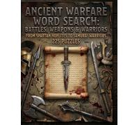 Ancient Warfare Word Search: Battles, Weapons & Warriors: From Spartan Hoplites to Samurai - The Complete Word Search Book