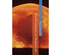 Ancient Wisdom for Modern Life: Timeless Knowledge: Lessons from Vedic, Chinese, and Japanese Traditions for the Modern World