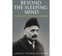 Ancient Wisdom Institute Beyond the Sleeping Mind (Tascabile)