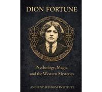 Ancient Wisdom Institute Dion Fortune (Tascabile)