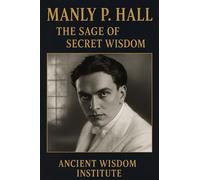Ancient Wisdom Institute Manly P. Hall (Tascabile)